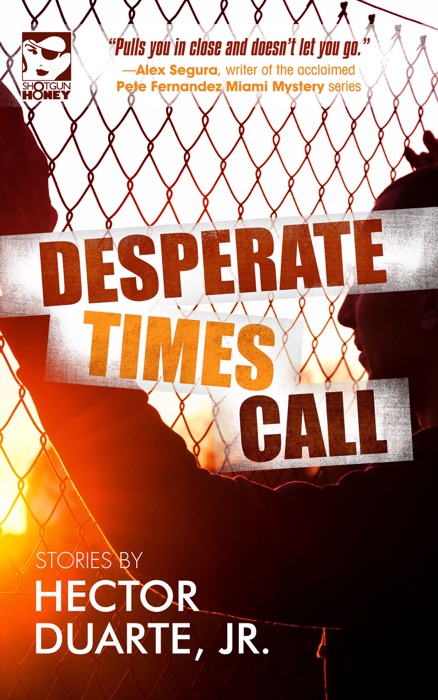 Desperate Times Call: Stories