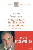 Notre histoire intellectuelle et politique - 1968-2018 ebook Download