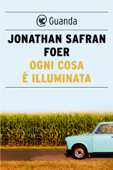 Ogni cosa è illuminata - Jonathan Safran Foer