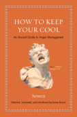 How to Keep Your Cool - Seneca & James S. Romm