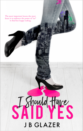 I Should Have Said Yes - J B Glazer