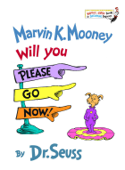 Marvin K. Mooney Will You Please Go Now! - Dr. Seuss