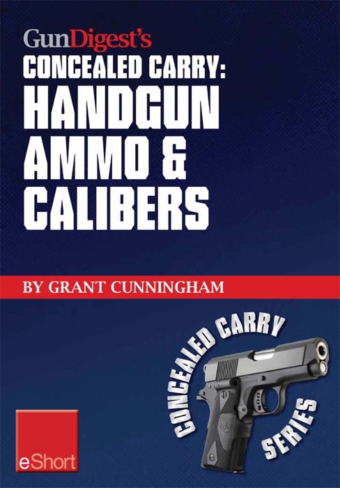 Gun Digest’s Handgun Ammo & Calibers Concealed Carry eShort