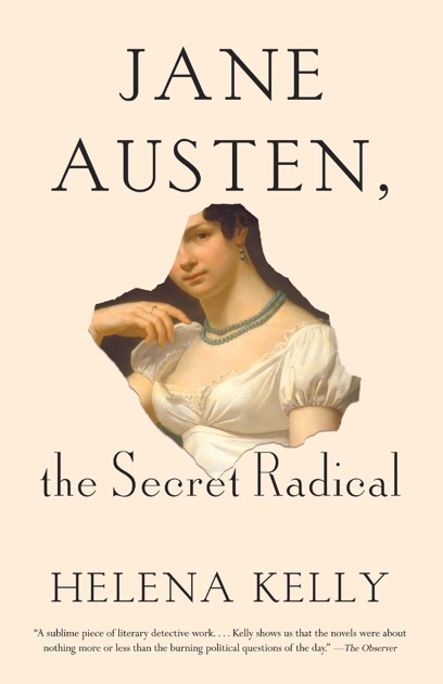 Jane Austen, the Secret Radical by Helena Kelly