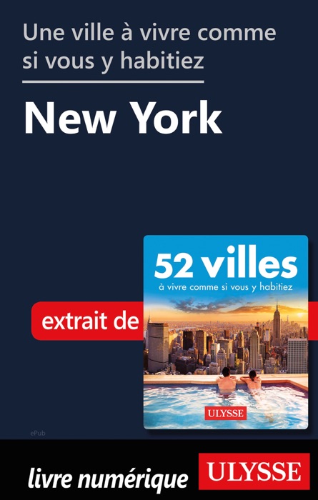 Une ville à vivre comme si vous y habitiez - New York