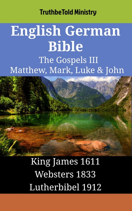 English German Bible - The Gospels III - Matthew, Mark, Luke & John