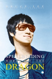 Spellbinding Words of the Dragon : Bruce Lee Quotes for Everyone