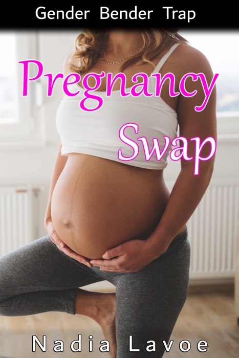 Pregnancy Swap: Gender Bender Trap