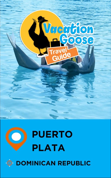 Vacation Goose Travel Guide Puerto Plata Dominican Republic