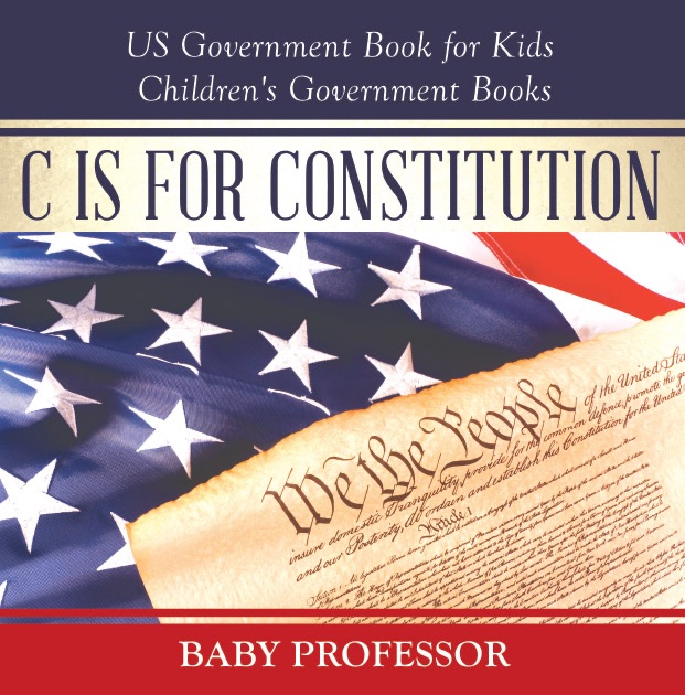 C is for Constitution - US Government Book for Kids  Children's Government Books