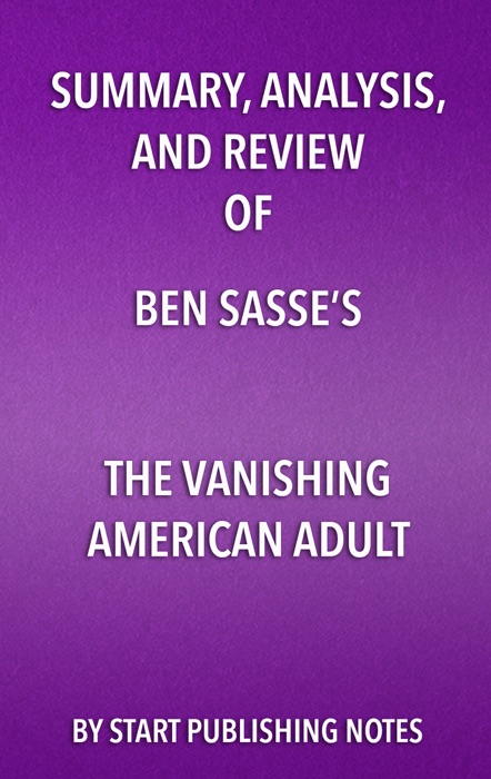 Summary, Analysis, and Review of Ben Sasse’s The Vanishing American Adult