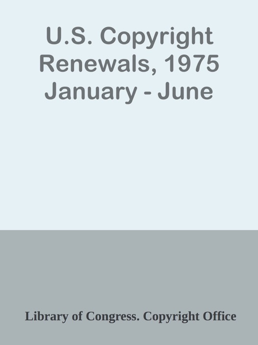 U.S. Copyright Renewals, 1975 January - June