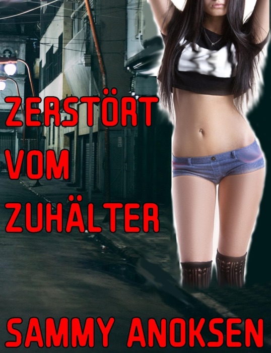 Zerstört vom Zuhälter