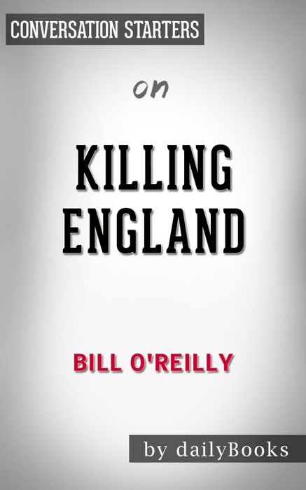 Killing England: The Brutal Struggle for American Independence: Conversation Starters