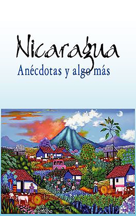 Nicaragua: Anécdotas y algo más