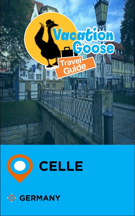 Vacation Goose Travel Guide Celle Germany