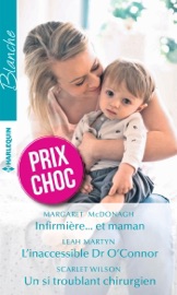Infirmière... et maman - L'inaccessible Dr O'Connor - Un si troublant chirurgien - Margaret McDonagh, Leah Martyn & Scarlet Wilson by  Margaret McDonagh, Leah Martyn & Scarlet Wilson PDF Download
