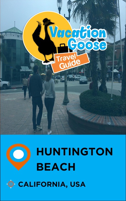 Vacation Goose Travel Guide Huntington Beach California, USA