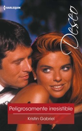 Peligrosamente irresistible - Kristin Gabriel by  Kristin Gabriel PDF Download