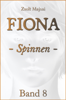 Zsolt Majsai - Fiona - Spinnen (Band 8 der Fantasy-Saga) artwork