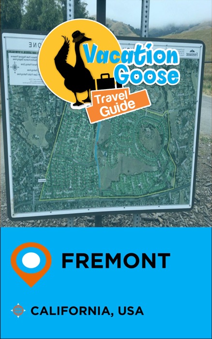 Vacation Goose Travel Guide Fremont California, USA