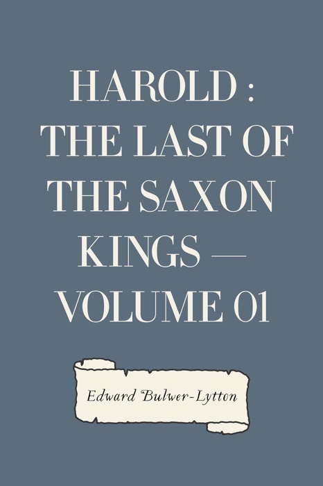 Harold : the Last of the Saxon Kings — Volume 01