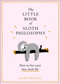 The Little Book of Sloth Philosophy - Jennifer McCartney