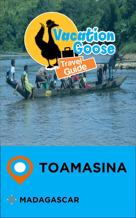 Vacation Goose Travel Guide Toamasina Madagascar