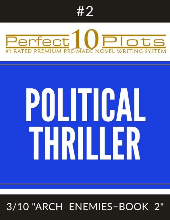 Perfect 10 Political Thriller Plots: #2-3 