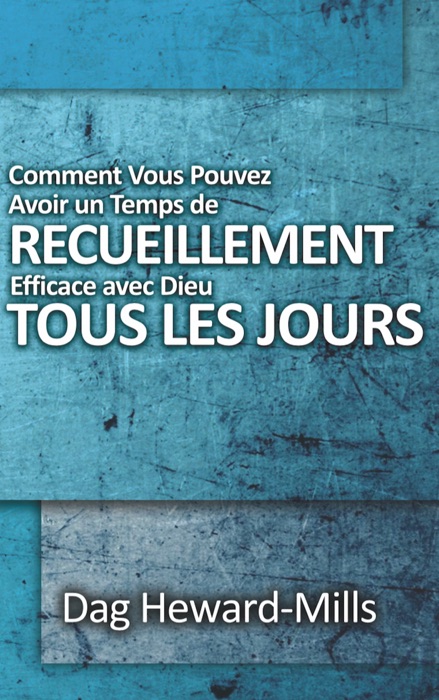 Comment vous pouvez avoir un temps de recueillement efficace avec Dieu tous les jours