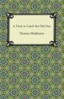 Thomas Middleton - A Trick to Catch the Old One artwork