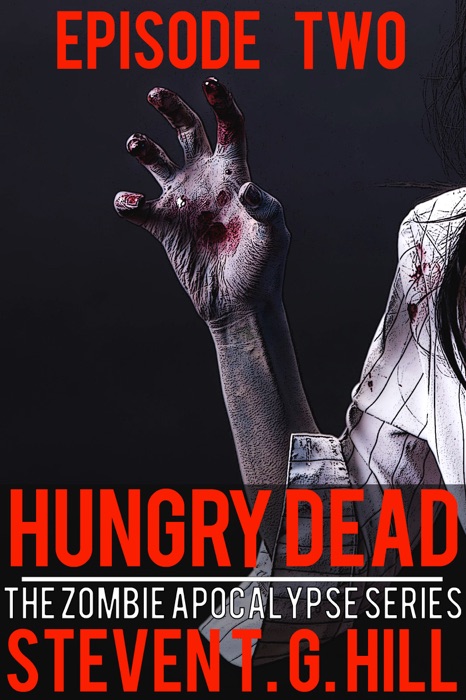 Hungry Dead: Episode 2 (The Zombie Apocalypse Series)