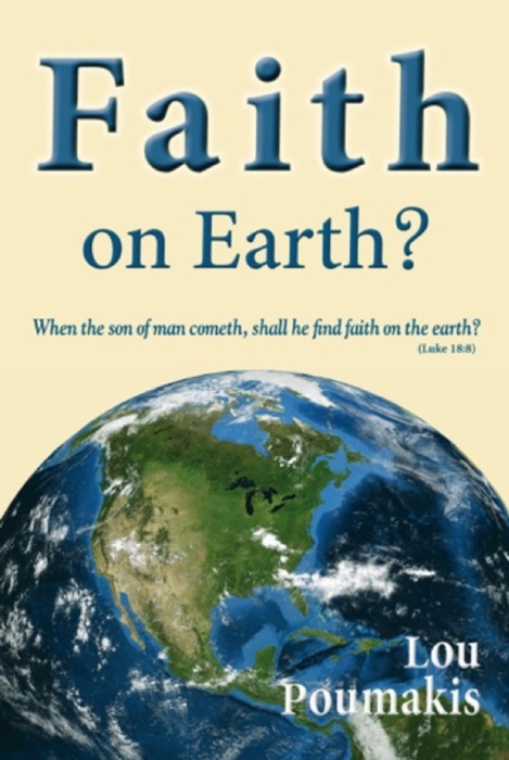 Faith on Earth? When the Son of Man Cometh, Shall He Find Faith on Earth?