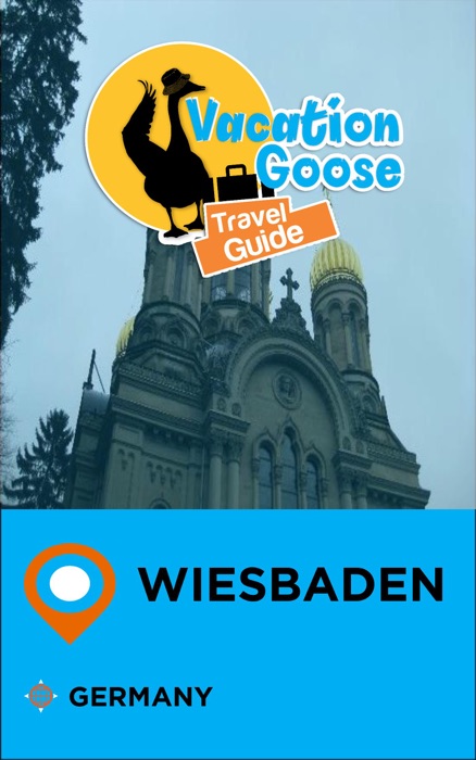Vacation Goose Travel Guide Wiesbaden Germany