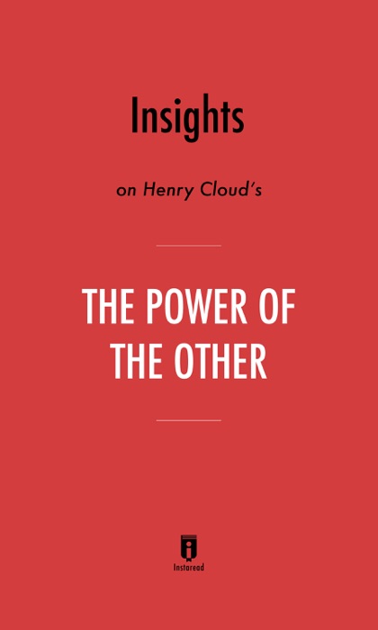 Insights on Henry Cloud’s The Power of the Other by Instaread