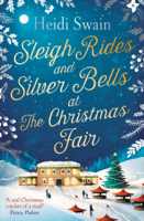 Heidi Swain - Sleigh Rides and Silver Bells at the Christmas Fair artwork