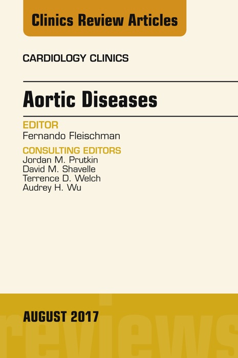 Aortic Diseases, An Issue of Cardiology Clinics, E-Book