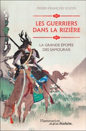 Les guerriers dans la rizière. La grande épopée des samouraïs