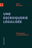 Une escroquerie légalisée (édition européenne) - Alain Deneault