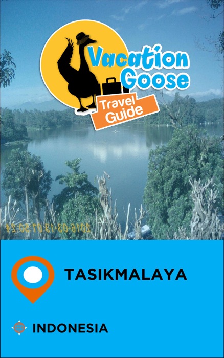 Vacation Goose Travel Guide Tasikmalaya Indonesia