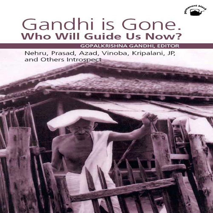 Gandhi is Gone. Who Will Guide Us Now?