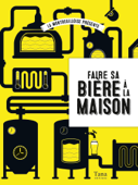 Faire sa bière à la maison - . La Montreuilloise