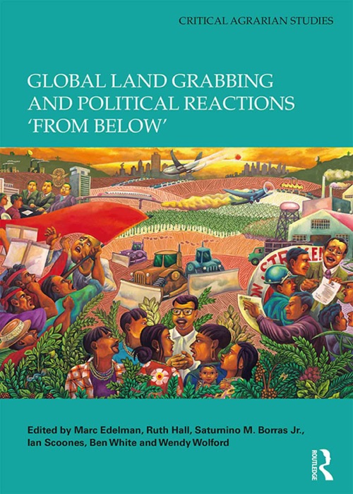 Global Land Grabbing and Political Reactions 'from Below'