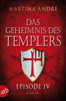 Martina André - Das Geheimnis des Templers - Episode IV artwork