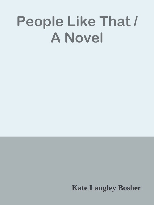 People Like That / A Novel