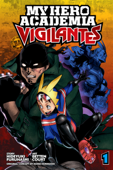 My Hero Academia: Vigilantes, Vol. 1 - Hideyuki Furuhashi
