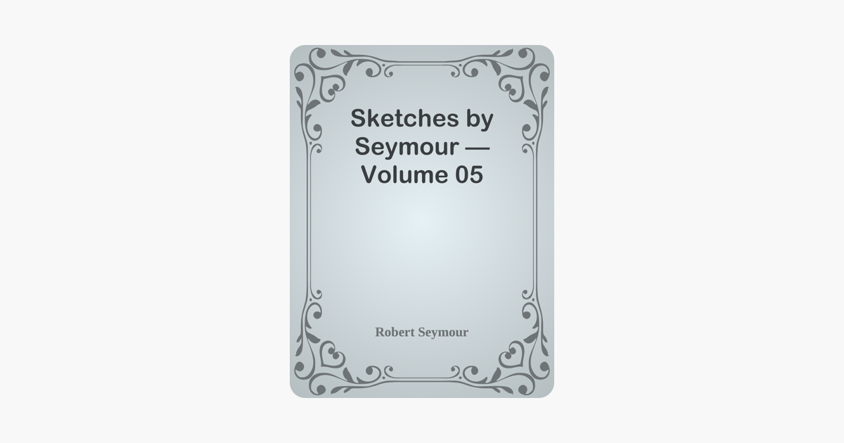 Sketches by Seymour — Volume 05