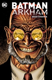 Batman Arkham: Hugo Strange - Bill Finger, Gerry Conway, Steve Englehart, Devin Grayson, Bob Kane, Marshall Rogers, Don Newton & Roger Robinson by  Bill Finger, Gerry Conway, Steve Englehart, Devin Grayson, Bob Kane, Marshall Rogers, Don Newton & Roger Robinson PDF Download