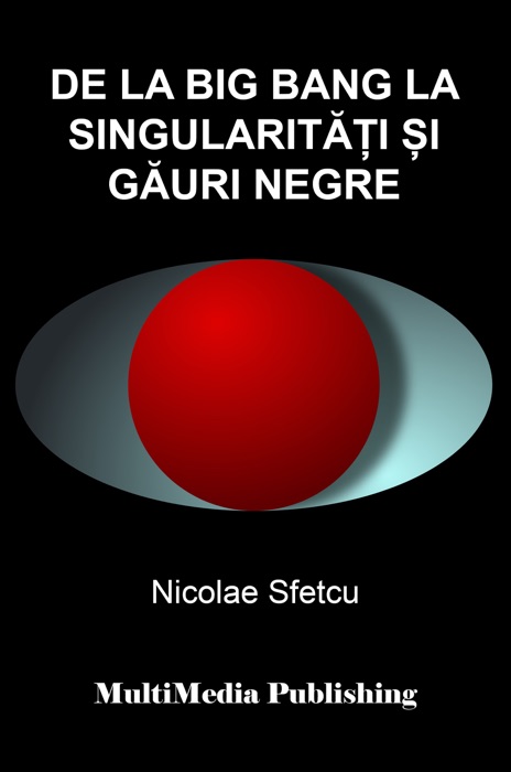 De la Big Bang la singularități și găuri negre