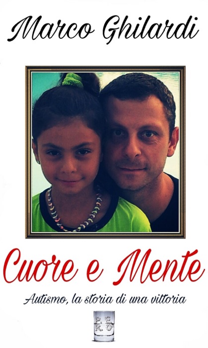 Cuore e Mente - Autismo, la storia di una vittoria - Nuova Edizione